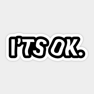 I'ts Ok Sticker